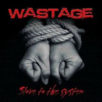 Wastage - Slave To The System (2015)