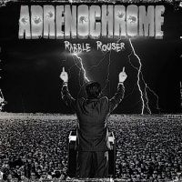 Adrenochrome - Rabble Rouser (2015)