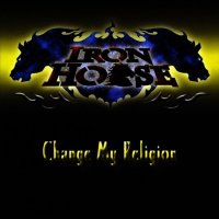 Iron Horse - Change My Religion (2007)