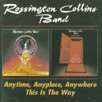 Rossington Collins Band - Anytime, Anyplace, Anywhere & This Is The Way (1999)