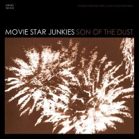 Movie Star Junkies - Son Of The Dust (2012)