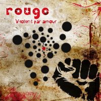 Rouge - Violent Par Amour (2011)