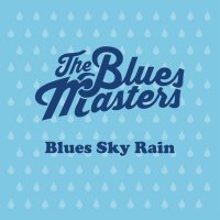 The Bluesmasters - Blues Sky Rain (2017)