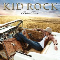 Kid Rock - Born Free (2010)