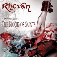 Rhevan - Drunk With The Blood Of Saints (2011)