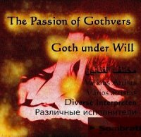 VA - The Passion Of Gothvers – Goth Under Will (2013)