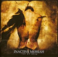 Inactive Messiah - Be My Drug (2006)