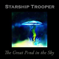 Starship Trooper - The Great Pond In The Sky (2015)