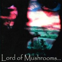 Lord Of Mushrooms - Lord Of Mushrooms (2002)