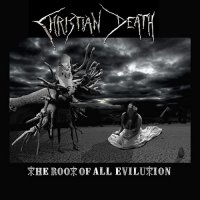 Christian Death - The Root Of All Evilution (2015)