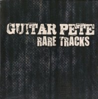 Guitar Pete - Rare Tracks (2013)