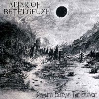 Altar Of Betelgeuze - Darkness Sustains The Silence (2014)