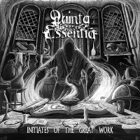 Quinta Essentia - Initiates Of The Great Work (2016)