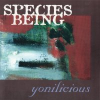 Species Being - Yonilicious (1998)