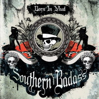 Southern Badass - Born In Mud (2012)