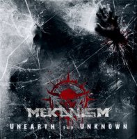 Mekanism - Unearth The Unknown (2012)