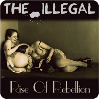 The Illegal - Rise Of Rebellion (2014)