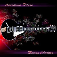 Manny Charlton - Americana Deluxe (2007)