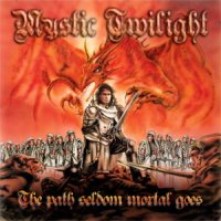 Mystic Twilight - The Path Seldom Mortal Goes (2009)