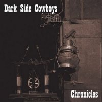 Dark Side Cowboys - Chronicles (2013)