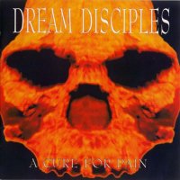 Dream Disciples - A Cure For Pain (1995)