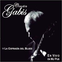 Claudio Gabis & La Cofradia Del Blues - En Vivo En MJ Pub (2014)