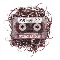 Machine 22 - Off The Record (2010)