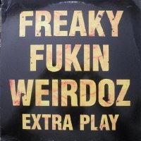 Freaky Fukin Weirdoz - Extra Play (1991)