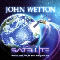 John Wetton - Live Via Satellite (2015)