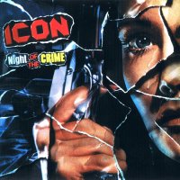 Icon - Night Of The Crime (Remastered 2000) (1985)