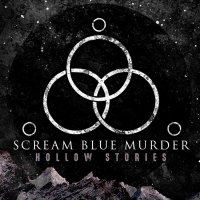 Scream Blue Murder - Hollow Stories (2016)