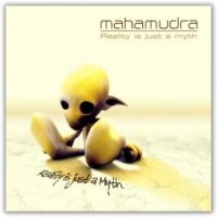 Mahamudra - Reality Is Just A Myth (2007)