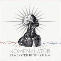 Nomenklatür - Fascinated By The Chaos (2011)