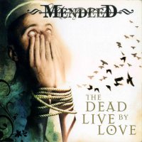 Mendeed - The Dead Live By Love (2007)