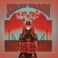 Stray Train - Just \'Cause You Got the Monkey off Your Back Doesn\'t Mean the Circus Has Left Town (2016)