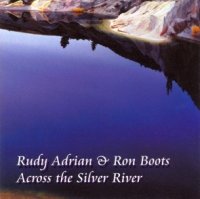 Rudy Adrian - Across The Silver River (with Ron Boots) (2002)