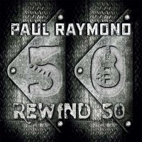 Paul Raymond (UFO) - Rewind 50 (2014)