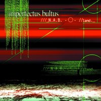 Imperfectus Bultus - N​.​A​.​B​.​-​O- // land (2014)