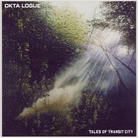 Okta Logue - Tales Of Transit City (2013)