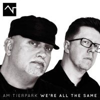 Am Tierpark - We\\\'re All The Same (2017)