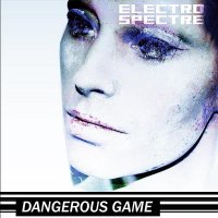 Electro Spectre - Dangerous Game (2012)