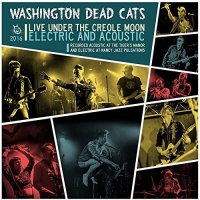 Washington Dead Cats - Live Under The Creole Moon (2017)