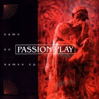 Passion Play - Name No Names (1998)