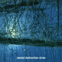 Mental Destruction - Straw (1996)