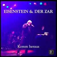 Eisenstein & Der Zar - Komm Heraus (2016)