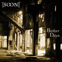 [soon] - Better Days (2016)