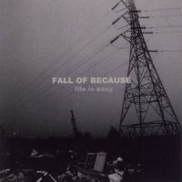 Fall of Because (pre-Godflesh) - Life is Easy (Compilation) (1999)