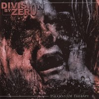 Division By Zero - Tyranny Of Therapy (2007)