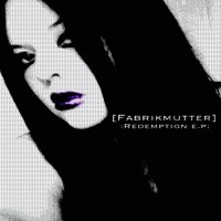 [Fabrikmutter] - :Redemption E.P: (2017)