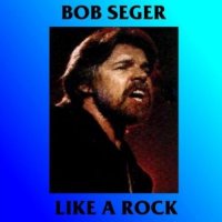 Bob Seger - Like A Rock (Bootleg) (1986)